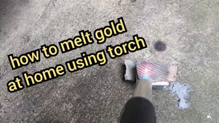 What kind of torch will melt gold