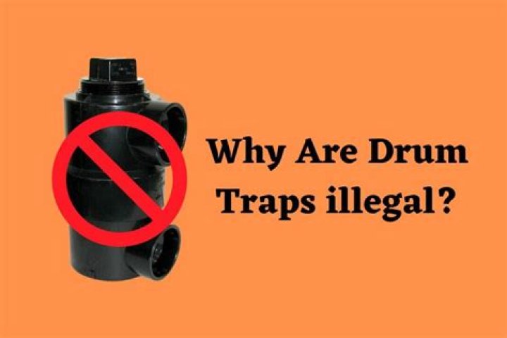 Why are drum traps prohibited